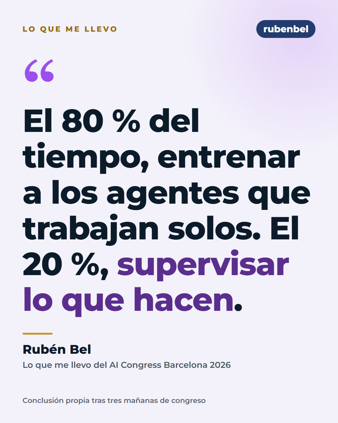 Conclusión de Rubén Bel: 80 % entrenar a los agentes, 20 % supervisar