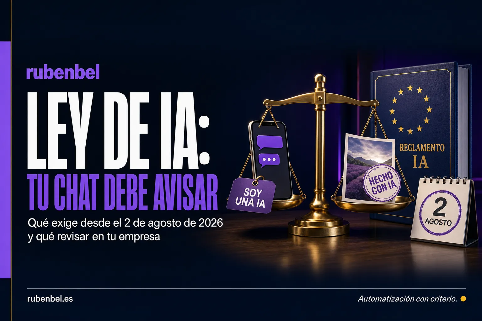Ley de inteligencia artificial 2026: balanza con un chat que avisa de que es una IA y una foto marcada como hecha con IA